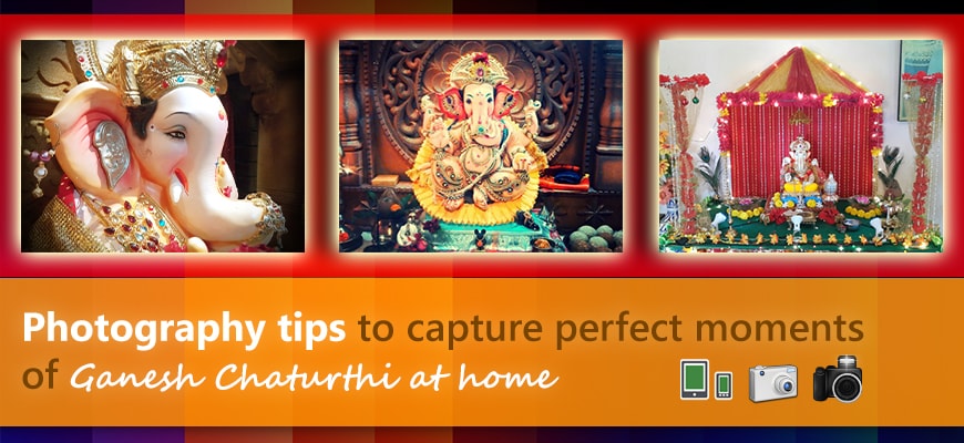 Photography tips to capture perfect moments of Ganesh Chaturthi