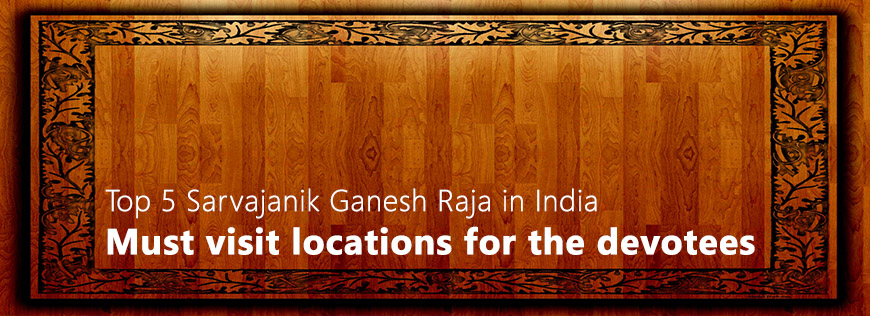 Top 5 Sarvajanik Ganesh Raja in India – Must visit locations for the devotees