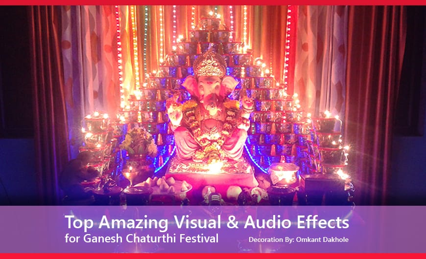 Top Amazing Visual & Audio Effects for Ganesh Chaturthi Festival